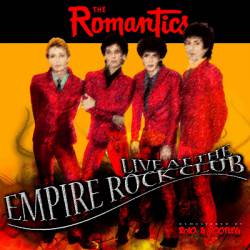 The Romantics : Live at the Empire Rock Club
